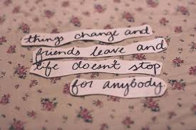 Things Change And Friends Leave And Life Doesn T Stop For Anybody Wallflower Quotes Perks Of Being A Wallflower Quotes Perks Of Being A Wallflower