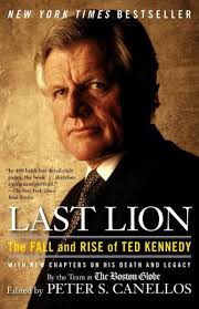Last Lion: The Fall and Rise of Ted Kennedy by Peter S. Canellos, Paperback 