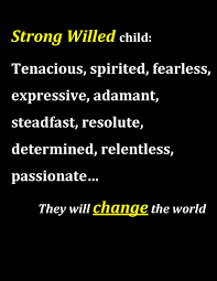  The Strong Willed Child Will Do Amazing Things Quotes For Kids Parenting Quotes Parenting Strong Willed Child