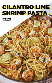 This Cilantro Lime Shrimp Pasta Is Shrimply Irresistable Recipe Cilantro Lime Shrimp Lime Shrimp Recipes