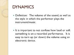 In music, dynamics normally refers to the volume of a sound or note, but can also refer to every aspect of the execution of a given piece, either stylistic (staccato, legato etc.) or functional (velocity). Elements Of Music There Are Several Key Elements Of Music When Combined And Used Correctly They Express Emotion And Provide Us With Singable Enjoyable Ppt Video Online Download