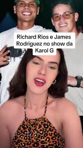 Richard Rios E James Rodriguez Show Da Karol G