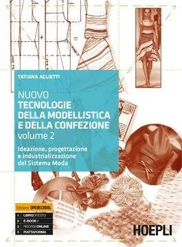 Tatiana Aglietti, Riccardo Barsi – Nuovo Tecnologie della modellistica e della confezione Volume 2 (2014) PDF
