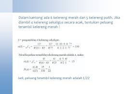 Dalam sebuah kotak yang berisi 5 bola merah dan 4 bola putih, akan diambil 2 bola satu demi satu secara acak dengan pengembalian.karena dengan pengembalian maka total bola dalam kotak akan selalu sama yaitu 9 bola. Content Starter Set Buku Sekolah Elektronik Matematika Kelas Xi Ppt Download