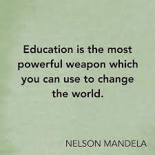 Inspirational Quote Education Is The Most Powerful Weapon To Change The World Education Quotes Inspirational Inspirational Quotes Quotes And Notes
