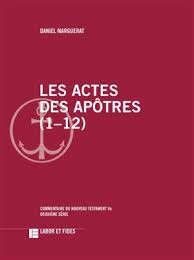 Livre des actes des apôtres 01 cher theophile, dans mon premier livre, j'ai parlé de tout ce que jésus a fait et enseigné, depuis le moment où il commença, 02 jusqu'au jour où il fut enlevé au ciel, après avoir, par l'esprit saint, donné ses instructions aux apôtres qu'il avait choisis. Les Actes Des Apotres 1 12 Daniel Marguerat Livres Laprocure Com