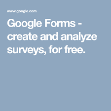 Google Forms Create And Analyze Surveys For Free Google Forms Online Surveys Online Survey Tools