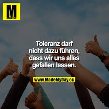 Toleranz Darf Nicht Dazu Fuhren Made My Day