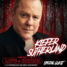 For the Love of Horror MANCHESTER 2023 GUEST ANNOUNCEMENT KIEFER SUTHERLAND  Kiefer Sutherland needs no introduction but fans best know him as David  from The Lost Boys Other notable roles include the