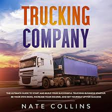 How to start a trucking company with no money. Amazon Com Trucking Company The Ultimate Guide To Start And Build Your Successful Trucking Business Startup Be Your Own Boss Increase Your Income And Set Yourself Up For Success Audible Audio Edition Nate
