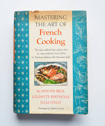 Mastering The Art Of French Cooking By Julia Child Simone Beck And Louisette Bertholle With Illustrations By Sidonie Coryn French Cooking Julia Child Cookbook