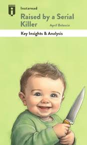 Raised by a Serial Killer by April Balascio