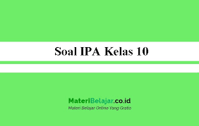 Soal ipa terapan kelas 10 smk dan kunci jawaban semester 2 kurikulum 2013. Soal Ipa Kelas 10 Sma Ma Smk Semester 1 Dan 2 Tahun 2021