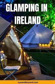 glamping in ireland ireland camping places to stay in ireland glamping