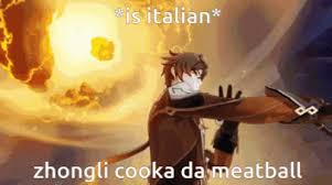 I'm trans' images on know your meme! Zhongli Italian Cooka Da Meatball Gif Zhongli Italian Cooka Da Meatball Zhongli Is Italian Discover Share Gifs