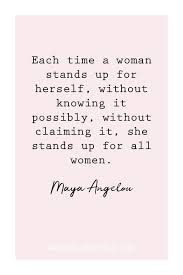 Each Time A Woman Stands Up For Herself Without Knowing It Possibly Without Claiming It She S Empowerment Quotes Quotes By Emotions Women Empowerment Quotes