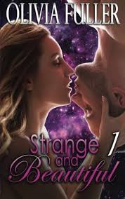 Strange and Beautiful: Part 1: Fuller, Olivia: 9781523804993: Amazon.com:  Books