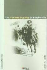 Maybe you would like to learn more about one of these? Los Halcones Dorados De Pancho Villa By Carlos H Cantu 2003 Trade Paperback For Sale Online Ebay