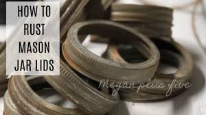 Choose from disc and ring lids or threaded additional types of wholesale mason jar lids. Diy How To Rust Mason Jar Lids How To Rust Your Own Canning Jar Lids At Home Youtube