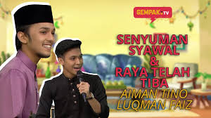 Download mp3 & video for: Aiman Tino Luqman Faiz Senyuman Syawal Raya Telah Tiba Gempak Tv Youtube