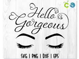 Download Hello Gorgeous Svg Eyelashes Svg By Creative Studio On Zibbet