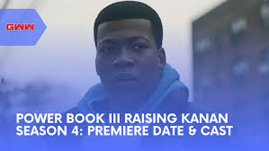 Power Book III Raising Kanan Season 4: Premiere Date & Cast