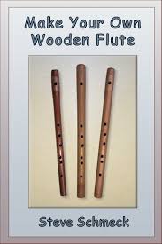 Make Your Own Wooden Flute Ebook By Steve Schmeck Rakuten Kobo In 2020 Wooden Flute Flute Diy Instruments