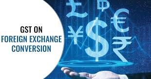 GST on Foreign Exchange Conversion Service in India