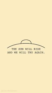 The Sun Will Rise And We Will Try Again Tomorrow The Sun Will Rise And We Will Try Again Quote Inspirational Background Wallpaper Click Here Inspirational Backgrounds Try Again Quotes Inspirational Quotes