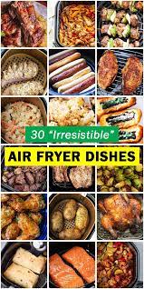 30 Irresistible Air Fryer Dishes Easy And Healthy Recipes Air Fryer Recipes Healthy Air Fryer Healthy Recipes