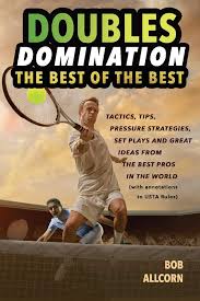 You also need to be strategic. Doubles Domination The Best Of The Best Tips Tactics And Strategies Allcorn Bob 9781098323929 Amazon Com Books
