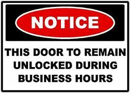 Anything that might be mistaken for an exit door must be safeguarded; . Retail Notice This Door Remain Unlocked During Business Hours Vinyl Decal Sticker Label