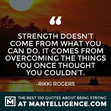 May 09, 2020 · trust yourself. 100 Quotes About Strength And Being Strong