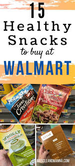 Healthy Snacks To Buy At Walmart Muscle And Manna In 2020 Healthy Snacks To Buy Top Healthy Snacks Healthy Shopping