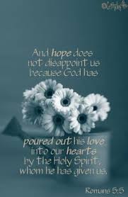 Romans 5 5 And Hope Does Not Disappoint Because The Love Of God Has Been Poured Out Within Our Hearts Through The Holy Spirit Who Bible Gods Love Word Of God