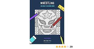 Hulk hogan adult coloring book greatest wrestler of all time and Wrestling An Adult Coloring Book A Wrestling Coloring Book For Adults Rankin Skyler 9781730901577 Amazon Com Books