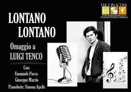 Luigi tenco tenco lontano lontano. Lontano Lontano Villa Comunale Foggia Spettacolo Luigi Tenco