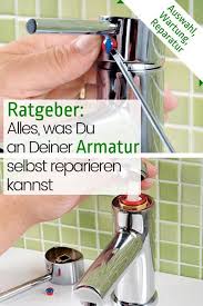 Grundwissen Armaturen Selbst De Wasserhahn Reparieren Werkstatt Zu Hause Armaturen