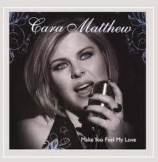 Make You Feel My Love: Cara Matthew, Greg Kavanagh, Guido Basso, Rob  Gusevs, Robin Mayforth, Robi Botos Trio, Vern Dorge, George Koller, Elton  John, Burt Bacharach, Bruce Fisher, Bob Dylan, Billy Preston,