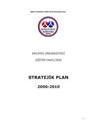 +90 352 437 49 31. Stratejik Plan Egitim Fakultesi Erciyes Universitesi