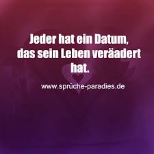 Jeder Hat Ein Datum Das Sein Leben Verandert Hat Witzige Spruche Spruche Zitate Weisheiten