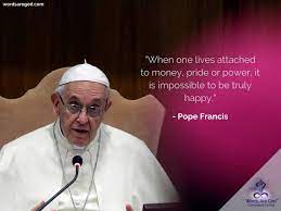 Maybe you would like to learn more about one of these? Pope Francis Quotes On Wisdom Pop Francis Quotes Life Is Beautiful Quotes Life Quotes Beautiful Dogtrainingobedienceschool Com