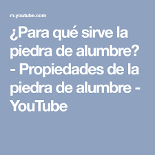 Para Que Sirve La Piedra De Alumbre Propiedades De La Piedra De Alumbre Youtube Piedra De Alumbre Propiedades De Las Piedras Unas Con Piedras