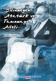 Zeki, sağduyulu, dine ve geleneklere bağlı bir kadındı. Bilinmeyen Ataturk Ve Taninmayan Ailesi Yavuz Golbasi Kitapyurdu Com