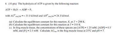 270 and the reaction proceed in the reverse y the reaction c=d has a kea = 0.1. Solved The Hydrolysis Of Atp Is Given By The Following Re Chegg Com