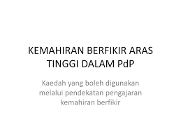 Kemahiran berfikir aras tinggi berlaky apabila seseorang mendapat maklumat baru, menyimpan dalam memori dan menyusun, mengaitkan dengan pengetahuan sedia ada dan menjana maklumat ini untuk mencapai sesuatu tujuan atau menyelesaikan situasi rumit. Ppt Kemahiran Berfikir Aras Tinggi Dalam Pdp Powerpoint Presentation Id 2002475