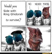 Never Maybe Would You Side With King Ghidorah To Survive Ifunny Godzilla Funny All Godzilla Monsters Godzilla Comics