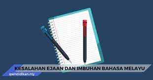 (a) baca ayat yang diberi dengan teliti dan kenal pasti perkataan yang mempunyai kesalahan ejaan dan kesalahan imbuhan. Senarai Kesalahan Ejaan Dan Imbuhan Bahasa Melayu