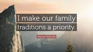 Martina Mcbride Quote I Make Our Family Traditions A Priority