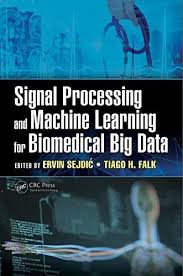 Download Pdf Signal Processing And Machine Learning For Biomedical Big Data Free Epub Mobi Ebooks Machine Learning Signal Processing Ai Machine Learning